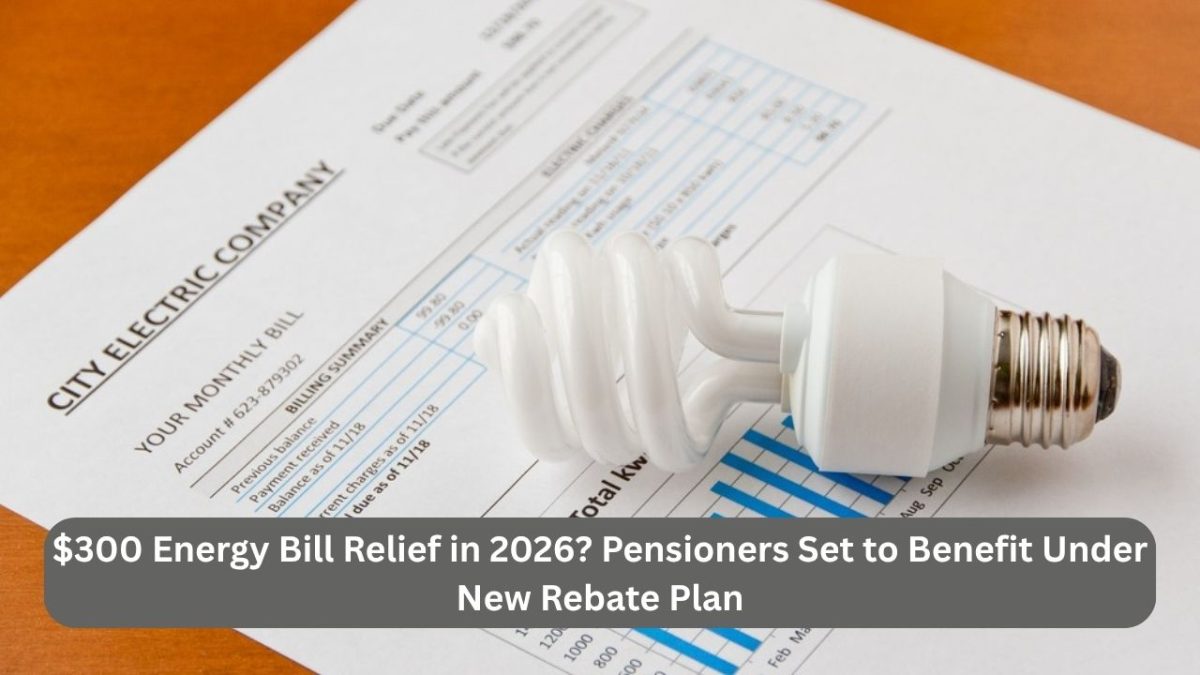 $300 Energy Bill Relief in 2026? Pensioners Set to Benefit Under New Rebate Plan