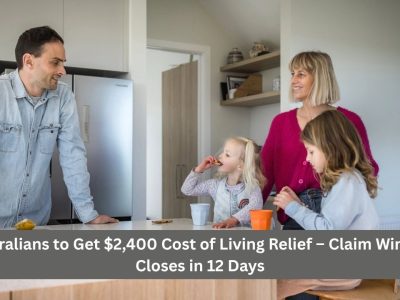 Australians to Get $2,400 Cost of Living Relief – Claim Window Closes in 12 Days