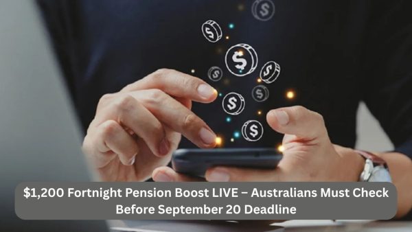 $1,200 Fortnight Pension Boost LIVE – Australians Must Check Before September 20 Deadline