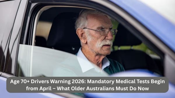 Age 70+ Drivers Warning 2026: Mandatory Medical Tests Begin from April – What Older Australians Must Do Now
